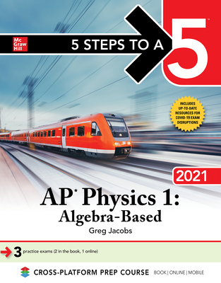 5 Steps to a 5: AP Physics 1 Algebra-Based 2021 - Jacobs, Greg