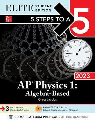 5 Steps to a 5: AP Physics 1: Algebra-Based 2023 Elite Student Edition - Jacobs, Greg