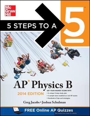 5 Steps to a 5 AP Physics B, 2014 Edition - Jacobs, Greg, and Schulman, Joshua