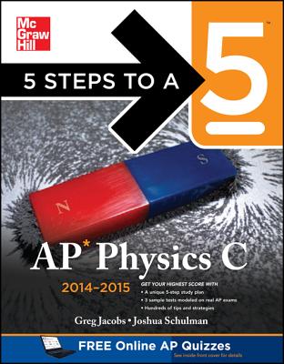 5 Steps to a 5 AP Physics C, 2014-2015 Edition - Jacobs, Greg, and Schulman, Joshua