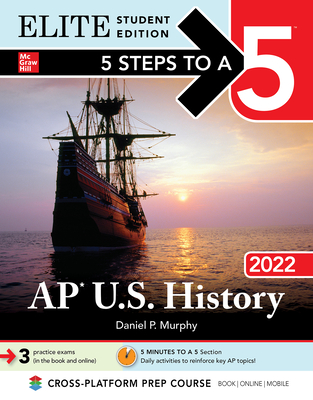 5 Steps to a 5: AP U.S. History 2022 Elite Student Edition - Murphy, Daniel P