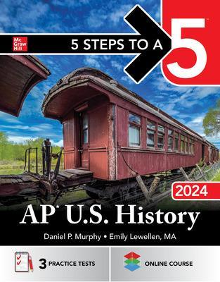 5 Steps to a 5: AP U.S. History 2024 - Murphy, Daniel P, and Lewellen, Emily