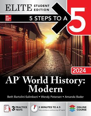 5 Steps to a 5: AP World History: Modern 2024 Elite Student Edition - Bartolini-Salimbeni, Beth, and Petersen, Wendy, and Bader, Amanda