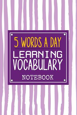 5 Words A day Learning Vocabulary Notebook: Great way to Learn 5 English Words a day to learn 500 English words in Just 100 days. 106 Page Notebook with a table where you can note down the 5 words learned for the day and its synonyms - Notebooks, Vivedx Vocabulary Learning