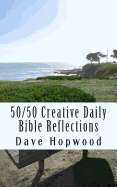 50/50 Creative Daily Bible Reflections: 200 Fifty-Word Thoughts for Each Day
