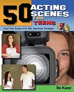 50 Acting Scenes for Teens: Cool New Scenes for the Young Actor in America