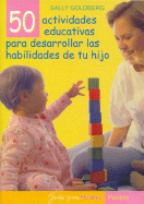 50 Actividades Para Desarrollar Las Habilidades de Tu Hijo - Goldberg, Sally