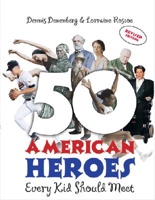 50 American Heroes Every Kid Should Meet! - Denenberg, Dennis, and Roscoe, Lorraine