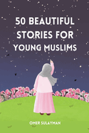 50 Beautiful Stories for Young Muslims