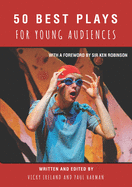 50 Best Plays for Young Audiences: A celebration of 50 years of theatre-making in England for children and young people