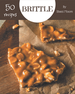 50 Brittle Recipes: Best Brittle Cookbook for Dummies