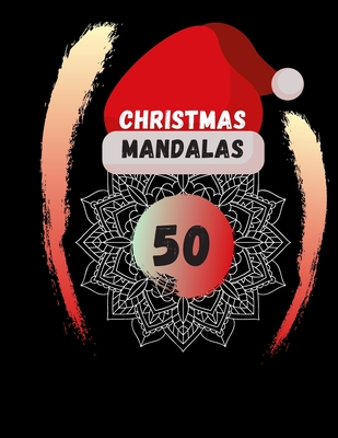 50 Christmas Mandalas: Coloring Book Relaxation For Adults - Travis, Christi