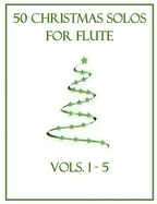 50 Christmas Solos for Flute: Vols. 1-5