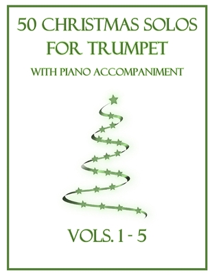 50 Christmas Solos for Trumpet with Piano Accompaniment: Vols. 1-5 - Dockery, B C