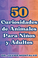 50 Curiosidades de Animales Para Nios y Adultos