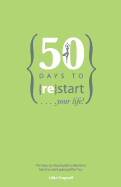 50 Days to {re}start Your Life: The step by step guide to nutrition, exercise and looking after you.