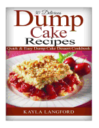 50 Delicious Dump Cake Recipes: Quick & Easy Dump Cake Dessert Cookbook