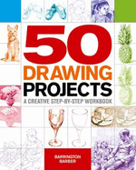 50 Drawing Projects a Creative Step by Step Workbook