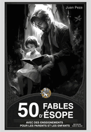 50 fables d'sope avec des enseignements pour les parents et les enfants: dition noir et blanc