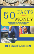 50 Facts about Money: Insights Into Wealth and the Psychology of Spending