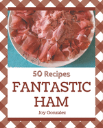 50 Fantastic Ham Recipes: The Best-ever of Ham Cookbook
