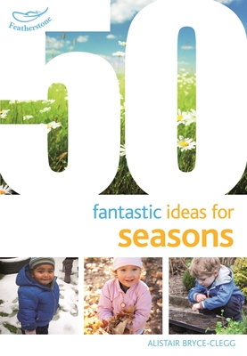 50 Fantastic Ideas for Seasons - Bryce-Clegg, Alistair, Dr.