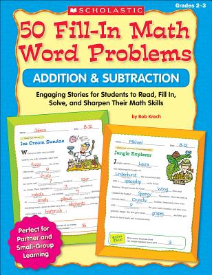 50 Fill-In Math Word Problems: Addition & Subtraction, Grades 2-3: Engaging Story Problems for Students to Read, Fill-In, Solve, and Sharpen Their Math Skills - Krech, Bob, and Novelli, Joan