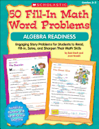 50 Fill-In Math Word Problems: Algebra Readiness: Engaging Story Problems for Students to Read, Fill-In, Solve, and Sharpen Their Math Skills