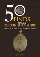 50 Finds from Buckinghamshire: Objects from the Portable Antiquities Scheme