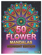 50 Flower Mandalas Midnight Edition: Big Mandala Coloring Book for Adults 50 Images Stress Management Coloring Book For Relaxation, Meditation, Happiness and Relief & Art Color Therapy (Volume 6)