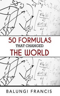 50 Formulas that Changed the World - Francis, Balungi