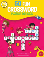 50 fun crossword puzzles for kids: Age 6-12