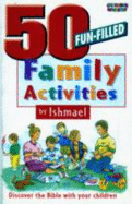 50 Fun Filled Activities with Ishmel: Discover the Bible with Your Children