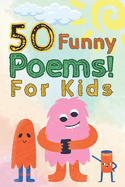 50 Funny Poems! for Kids: A Funny Rhyming Story Book for Kids, Preschoolers And Nursery.