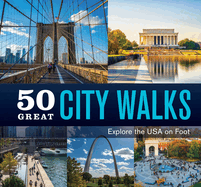 50 Great City Walks: Explore the USA on Foot