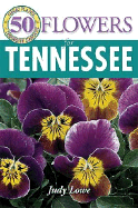 50 Great Flowers for Tennessee - Lowe, Judy