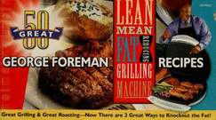 50 Great George Foreman Recipes!: Lean Mean Fat Reducing Grilling Machine; 50 Great George Foreman Recipes: Lean Mean Contact Roasting Machine