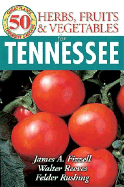 50 Great Herbs, Fruits, and Vegetables for Tennessee - Fizzell, James, and Reeves, Walter, and Rushing, Felder