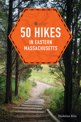 50 Hikes in Eastern Massachusetts - Bilis, Madeline
