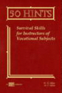 50 Hints: Survival Skills for Instructors of Vocational Subjects - Miller, W. R., and Miller, M. F.