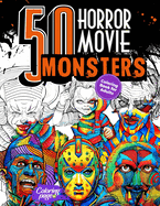 50 Horror Movie Monsters: Coloring Book for Adults