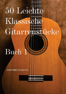 50 Leichte Klassische Gitarrenst?cke Buch 1