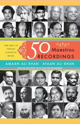 50 Maestros, 50 Recordings: The Best Of Indian Classical Music - Khan, Ayaan Ali