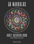 50 Mandalas Coloring Book for Adults: The World's Most Beautiful Mandalas for Stress Relief and Relaxation