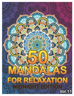 50 Mandalas For Relaxation Midnight Edition: Big Mandala Coloring Book for Adults 50 Images Stress Management Coloring Book For Relaxation, Meditation, Happiness and Relief & Art Color Therapy (Volume 11) - Book, Benmore