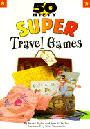 50 Nifty Super Travel Games - Taylor, Kevin, and Taylor, Joan C