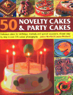 50 Novelty Cakes & Party Cakes: Delicious Cakes for Birthdays, Festivals and Special Occasions, Shown Step by Step in 270 Photographs