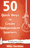 50 Quick Ways to Create Independent Learners