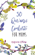 50 Qur'anic Comforts For Mums