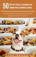 50 Recetas Fciles Y Saludables De Comida Para Cachorros Caseras: Comidas Nutritivas Aprobadas Por Veterinarios Para Cachorros En Crecimiento